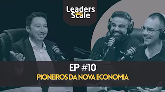 Episódio #10 do Pioneiros da Nova Economia: Inovação, Liderança e o Futuro dos Negócios